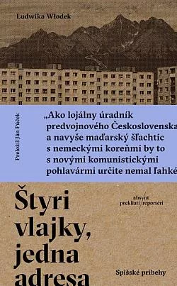 Štyri vlajky, jedna adresa: Spišské príbehy