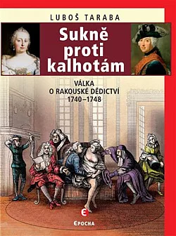 Sukně proti kalhotám: Válka o rakouské dědictví, 1740–1748