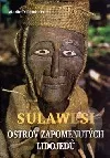 Sulawesi: Ostrov zapomenutých lidojedů