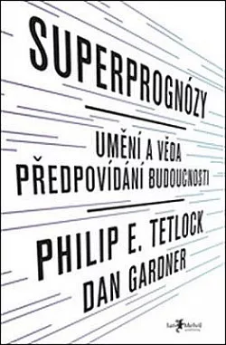 Superprognózy / Umění a věda předpovídání budoucnosti