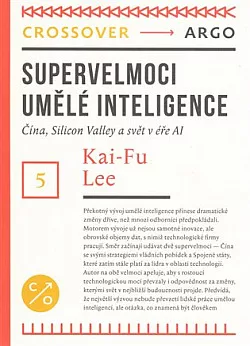 Supervelmoci umělé inteligence: Čína, Silicon Valley a  svět v éře Al