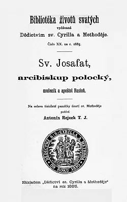Sv. Josafat, arcibiskup polocký, mučeník a apoštol Rusínů