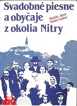 Svadobné piesne a obyčaje z okolia Nitry