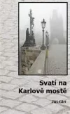 Svatí na Karlově mostě