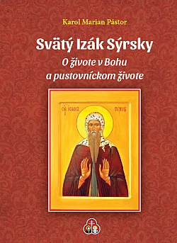 Svätý Izák Sýrsky: O živote v Bohu a pustovníckom živote