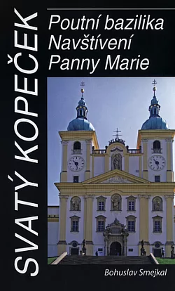 Svatý Kopeček: Poutní bazilika Navštívení Panny Marie