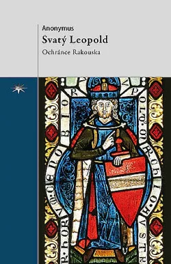 Svatý Leopold. Ochránce Rakouska