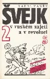 Švejk v ruském zajetí a v revoluci 2