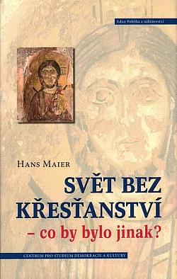 Svět bez křesťanství – co by bylo jinak?