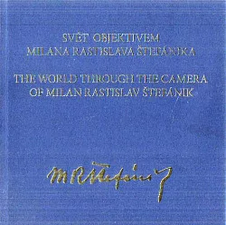 Svět objektivem Milana Rastislava Štefánika