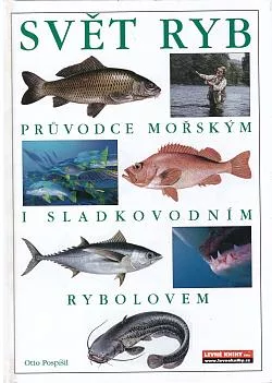 Svět ryb - průvodce mořským i sladkovodním rybolovem