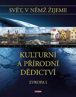 Svět, v němž žijeme - Kulturní a přírodní dědictví: Evropa I