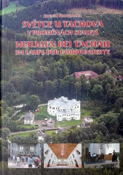 Světce u Tachova v proměnách staletí / Heiligen bei Tachau im Laufe der Jahrhunderte