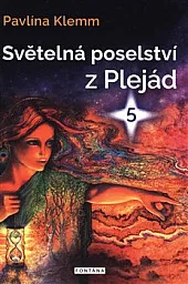 Světelná poselství z Plejád 5: Vaše klíče ke Zlatému věku