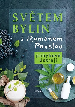 Světem bylin s Romanem Pavelou: Pohybové ústrojí