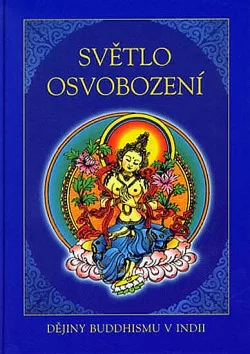 Světlo osvobození: dějiny buddhismu v Indii