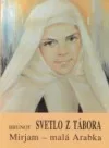 Svetlo z Tábora; Mirjam – malá Arabka
