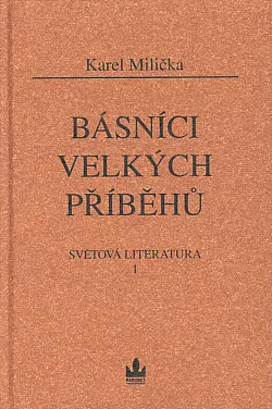 Světová literatura. 1, Básníci velkých příběhů