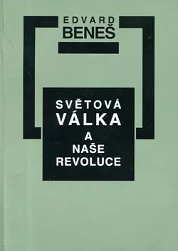 Světová válka a naše revoluce (výbor z díla)