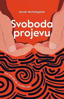 Svoboda projevu: Od Sokrata po sociální sítě