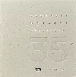 Svornost, marnost, barbarství – 35 let (sborník k výstavě nakladatelství Velarium