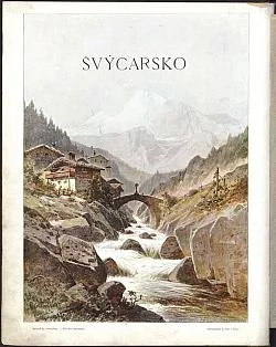 Švýcarsko: Potulky turistovy v údolích i na horách
