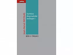 Syntéza dogmatické teologie I: Bůh v Trojici