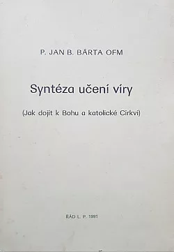Syntéza učení  víry ( Jak dojít k Bohu a katolické Církvi)