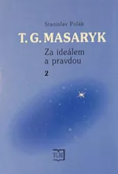 T. G. Masaryk - Za ideálem a pravdou 2.