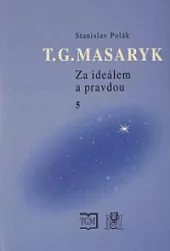 T. G. Masaryk - Za ideálem a pravdou 5.
