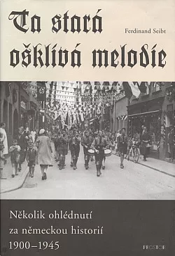 Ta stará ošklivá melodie: Několik ohlédnutí za německou historií 1900-1945