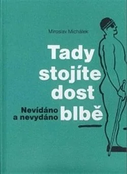 Tady stojíte dost blbě