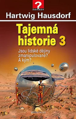 Jsou lidské dějiny zmanipulované? A kým?