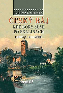 Český ráj - Kde bory šumí po skalinách