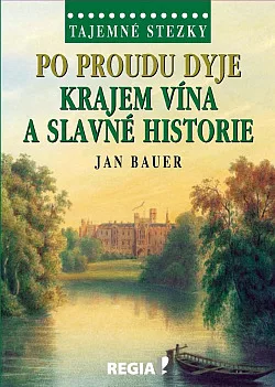 Po proudu Dyje - Krajem vína a slavné historie