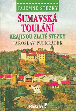 Šumavská toulání - Krajinou Zlaté stezky