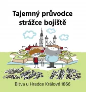 Tajemný průvodce strážce bojiště: Bitva u Hradce Králové 1866