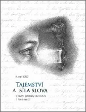 Tajemství a síla slova - Slovní příčiny nemocí a bezmoci