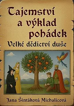 Tajemství a výklad pohádek: Velké dědictví duše