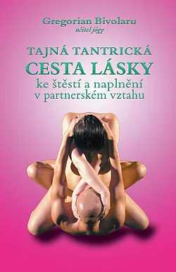Tajná tantrická cesta lásky ke štěstí a naplnění v partnerském vztahu