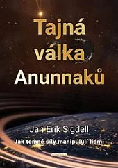 Tajná válka Anunnaků- Jak temné síly manipulují lidmi