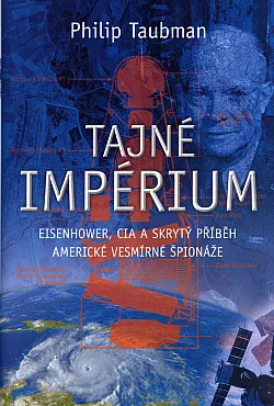 Tajné impérium: Eisenhower, CIA a skrytý příběh americké vesmírné špionáže