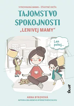 Tajomstvo spokojnosti lenivej mamy