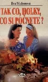 Tak co, holky, co si počnete?