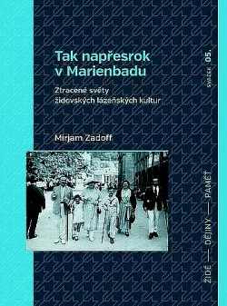 Tak napřesrok v Marienbadu: Ztracené světy židovských lázeňských kultur