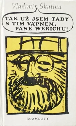 Tak už jsem tady s tím vápnem, pane Werichu