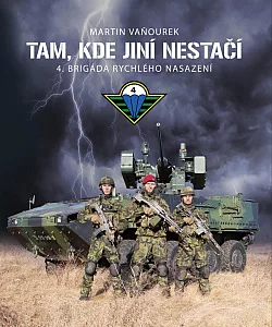 Tam, kde jiní nestačí - 4. brigáda rychlého nasazení