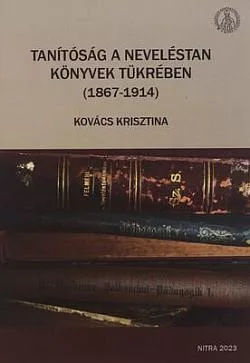 Tanítóság a neveléstan könyvek tükrében (1867-1914)