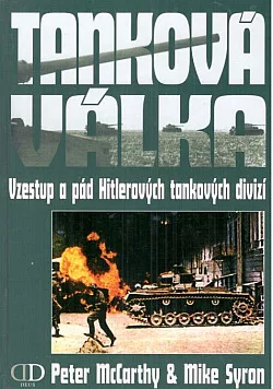 Tanková válka: Vzestup a pád Hitlerových tankových divizí