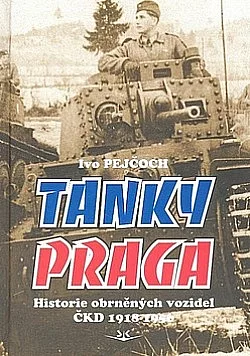Tanky Praga - Historie obrněných vozidel ČKD 1918-1956
